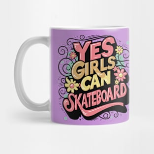 Yes Girls Can Skateboard Too Mug